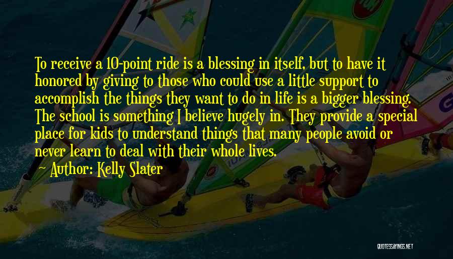 Something Special In Life Quotes By Kelly Slater