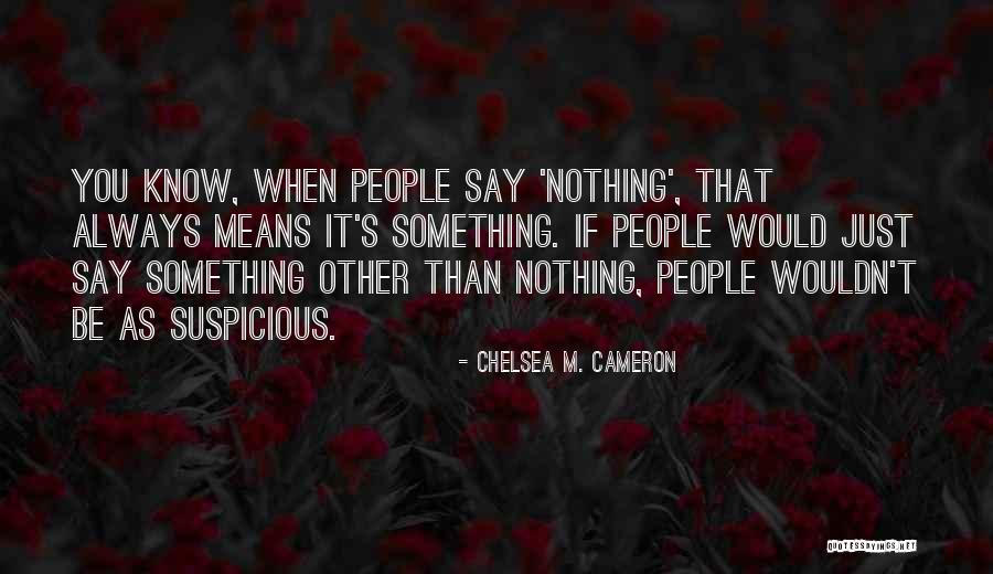 Something Suspicious Quotes By Chelsea M. Cameron