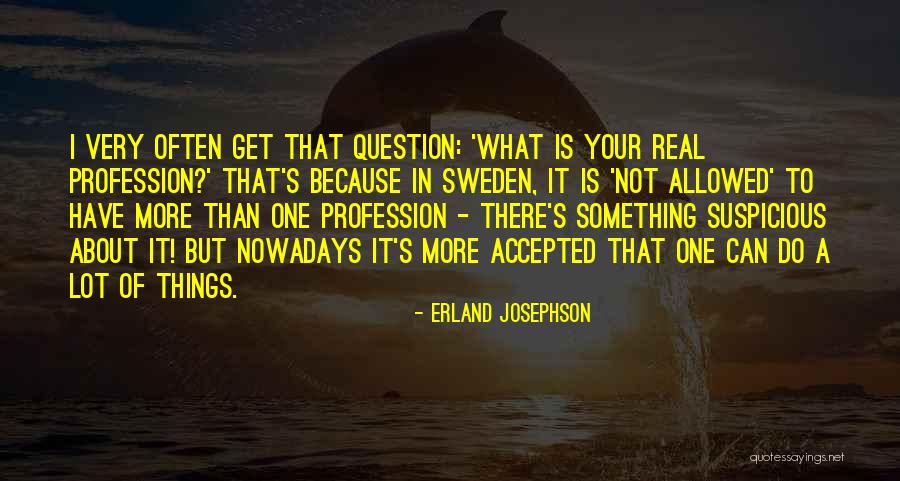 Something Suspicious Quotes By Erland Josephson