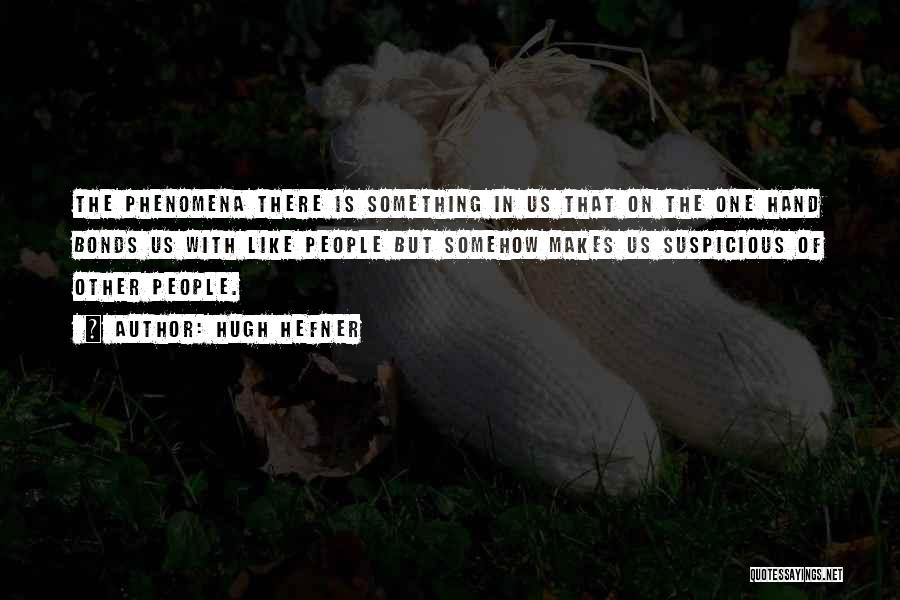 Something Suspicious Quotes By Hugh Hefner