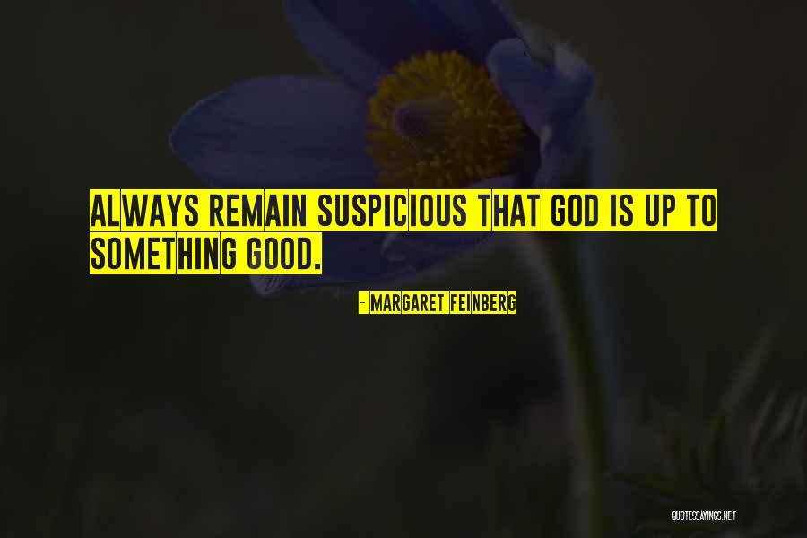 Something Suspicious Quotes By Margaret Feinberg