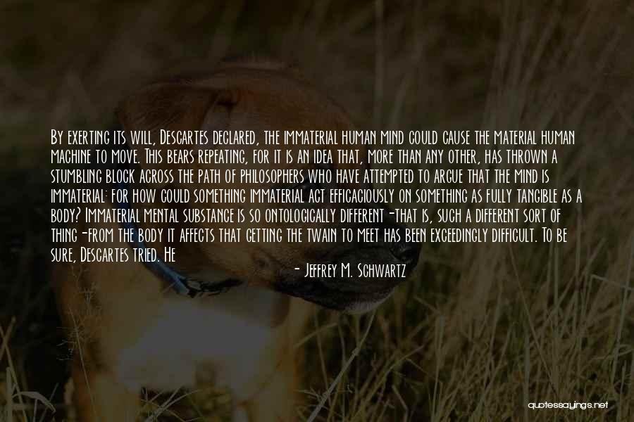 Something That Affects You Directly Quotes By Jeffrey M. Schwartz Something That Affects You Directly Quotes By Jeffrey M. Schwartz