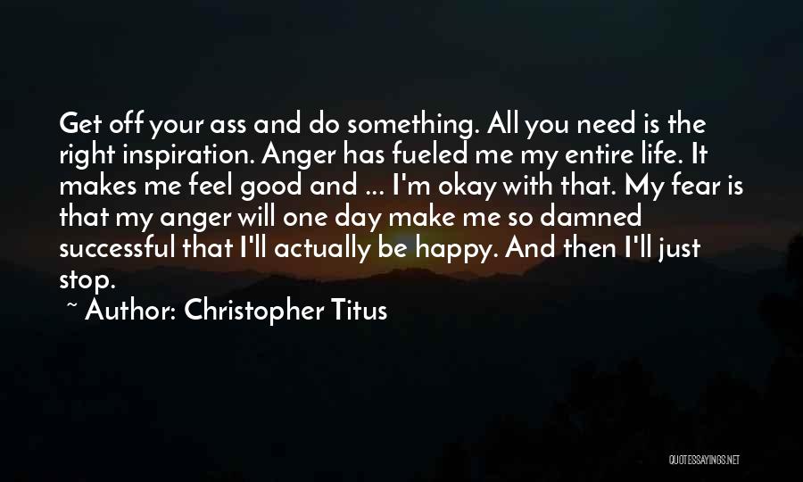 Something That Makes You Happy Quotes By Christopher Titus