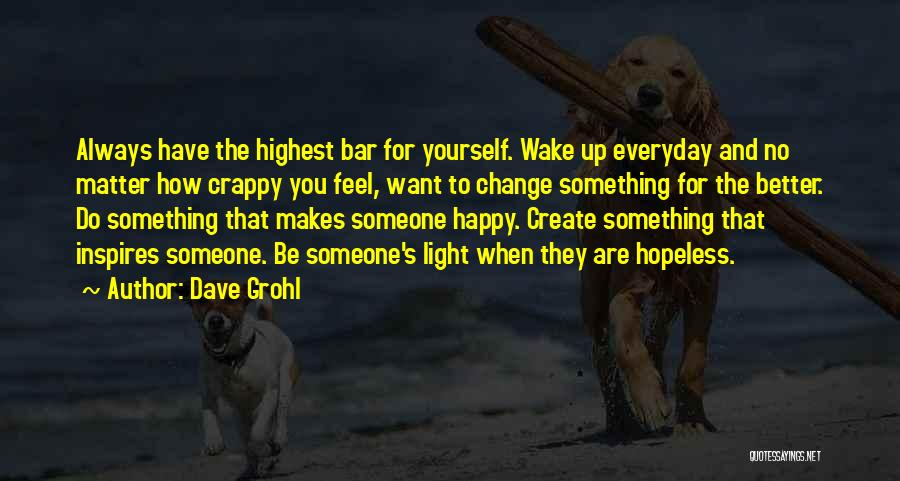 Something That Makes You Happy Quotes By Dave Grohl