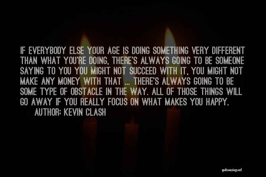 Something That Makes You Happy Quotes By Kevin Clash