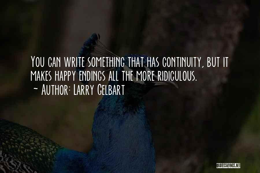 Something That Makes You Happy Quotes By Larry Gelbart