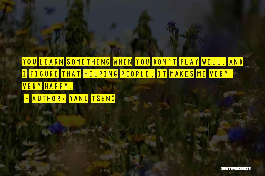 Something That Makes You Happy Quotes By Yani Tseng