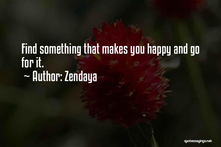 Something That Makes You Happy Quotes By Zendaya