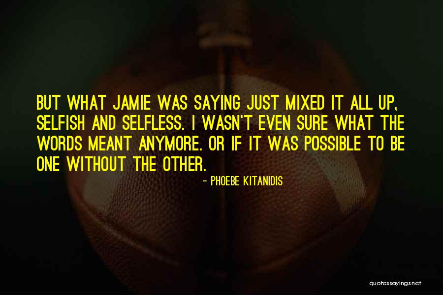 Something That Wasn't Meant To Be Quotes By Phoebe Kitanidis Something That Wasn't Meant To Be Quotes By Phoebe Kitanidis