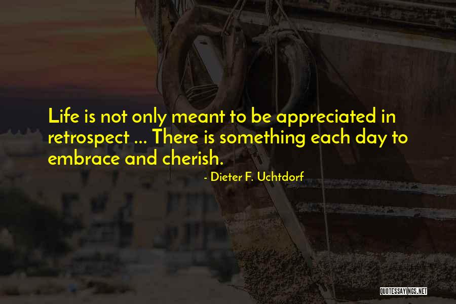 Something To Cherish Quotes By Dieter F. Uchtdorf Something To Cherish Quotes By Dieter F. Uchtdorf