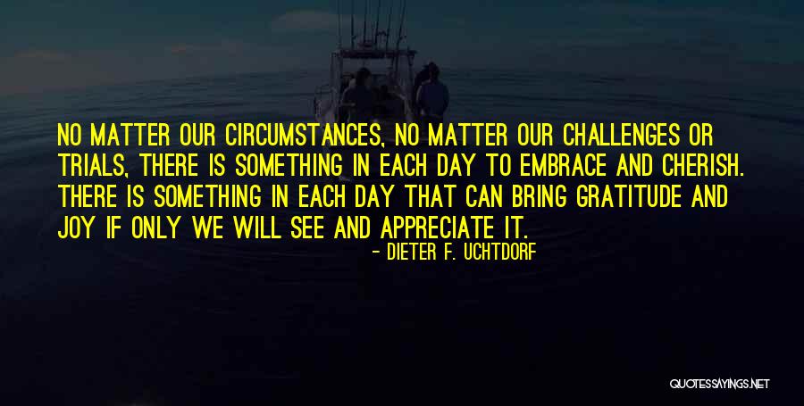 Something To Cherish Quotes By Dieter F. Uchtdorf Something To Cherish Quotes By Dieter F. Uchtdorf