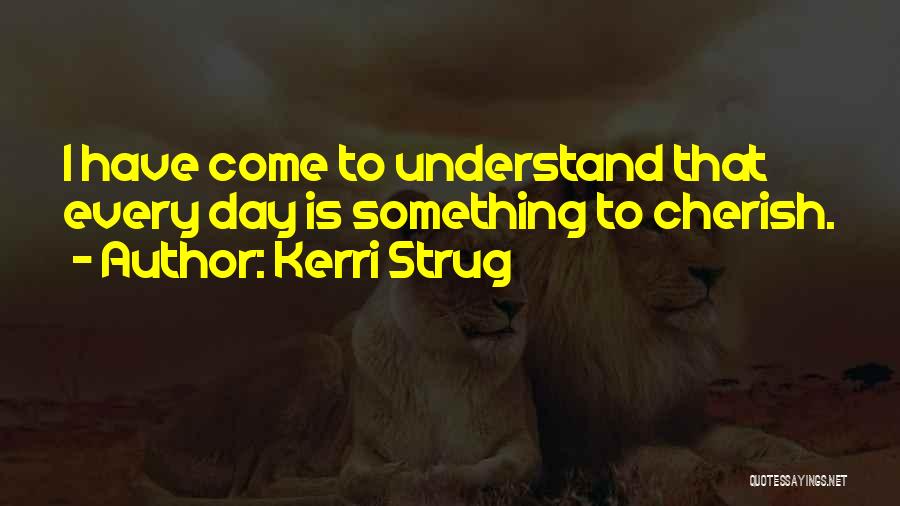 Something To Cherish Quotes By Kerri Strug