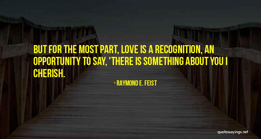 Something To Cherish Quotes By Raymond E. Feist Something To Cherish Quotes By Raymond E. Feist