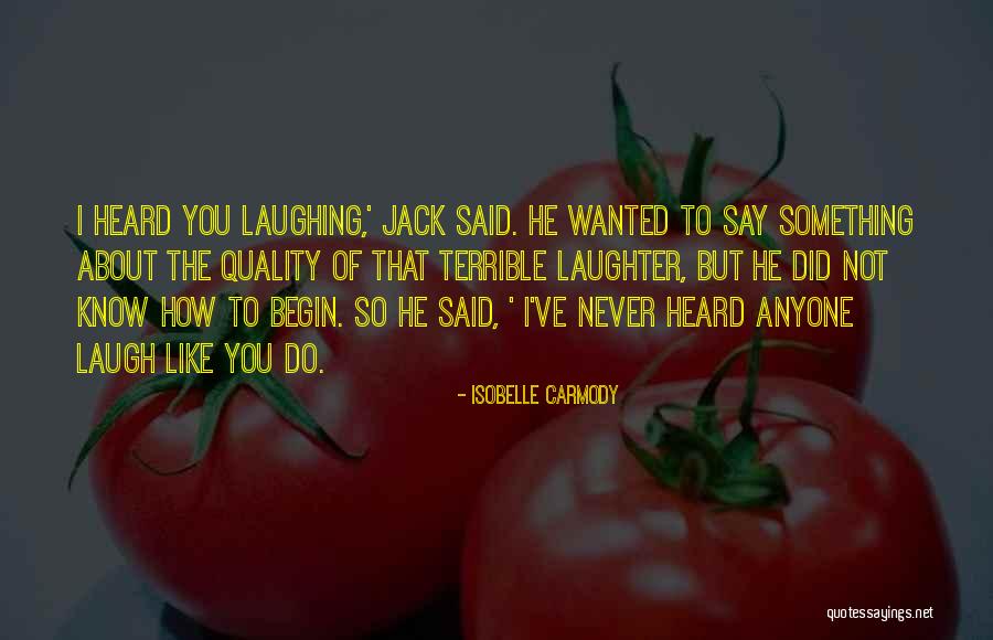 Something To Laugh About Quotes By Isobelle Carmody Something To Laugh About Quotes By Isobelle Carmody