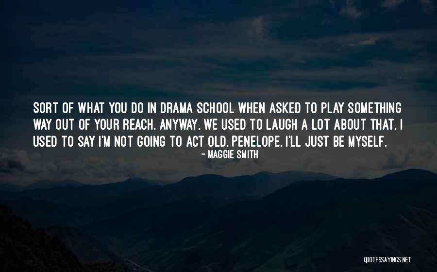 Something To Laugh About Quotes By Maggie Smith Something To Laugh About Quotes By Maggie Smith