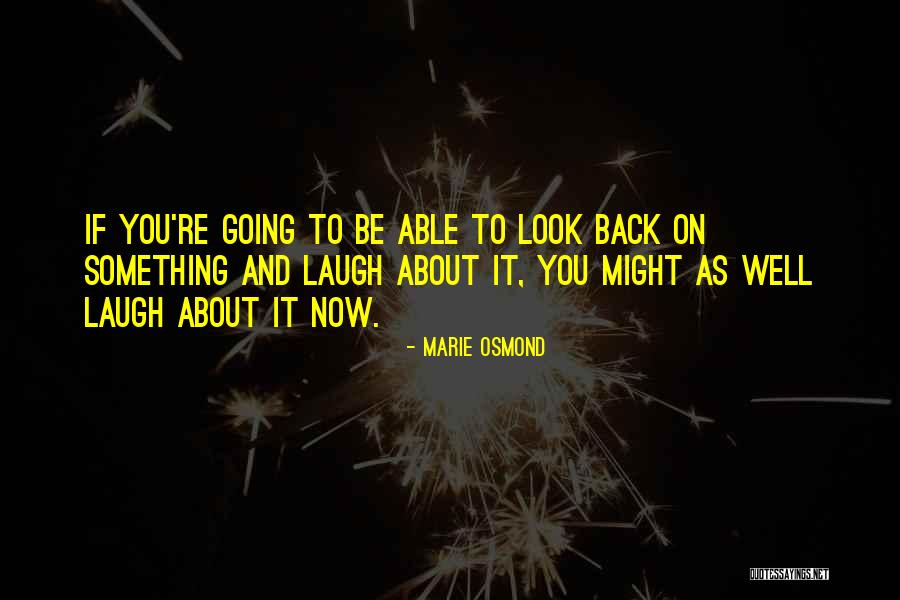 Something To Laugh About Quotes By Marie Osmond Something To Laugh About Quotes By Marie Osmond