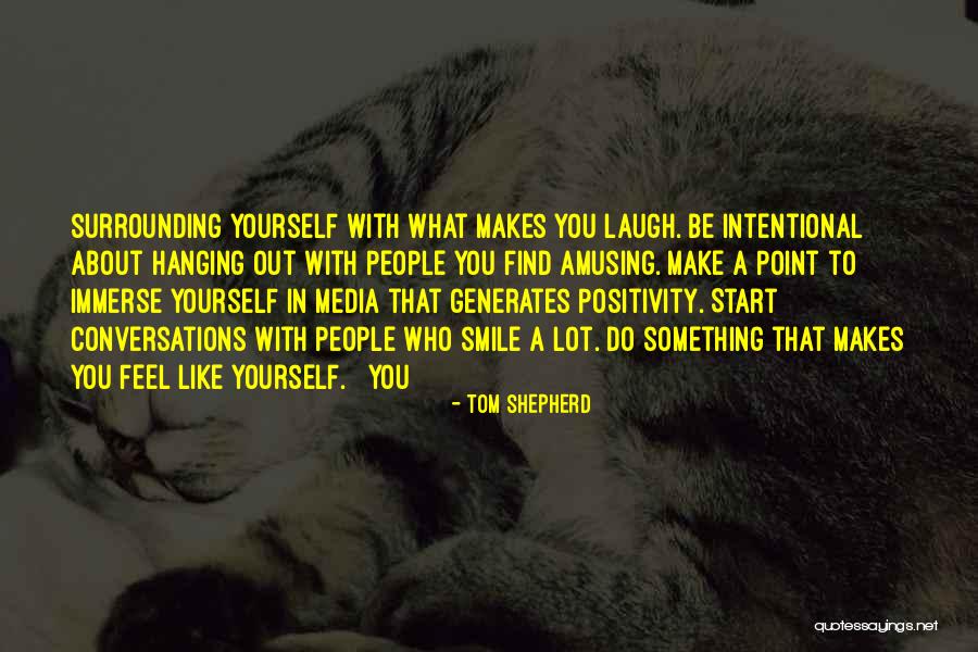 Something To Laugh About Quotes By Tom Shepherd Something To Laugh About Quotes By Tom Shepherd