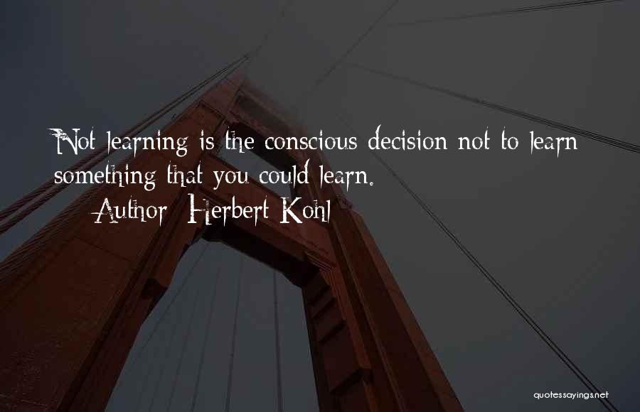 Something To Learn Quotes By Herbert Kohl