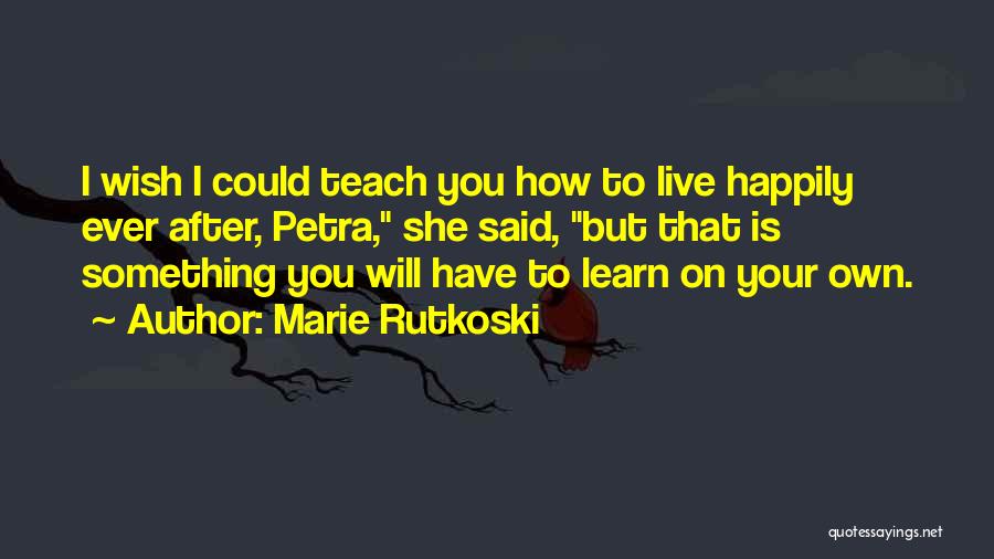 Something To Learn Quotes By Marie Rutkoski