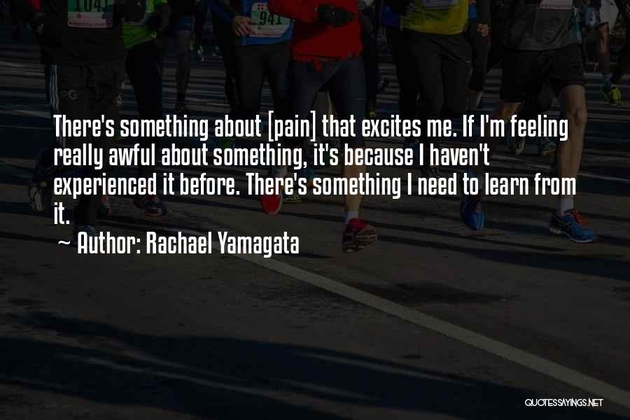 Something To Learn Quotes By Rachael Yamagata