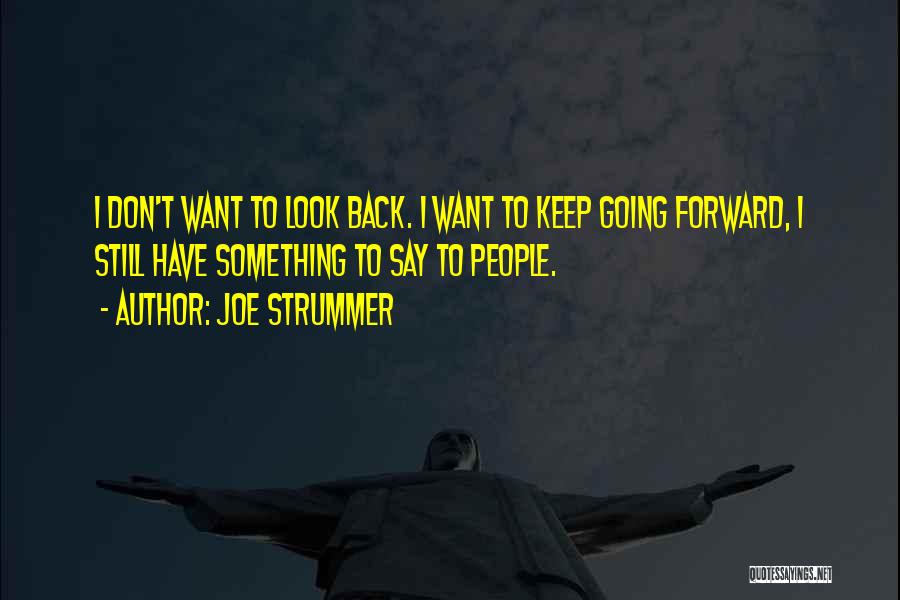 Something To Look Forward To Quotes By Joe Strummer