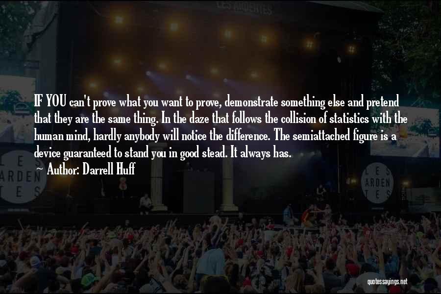 Something To Prove Quotes By Darrell Huff