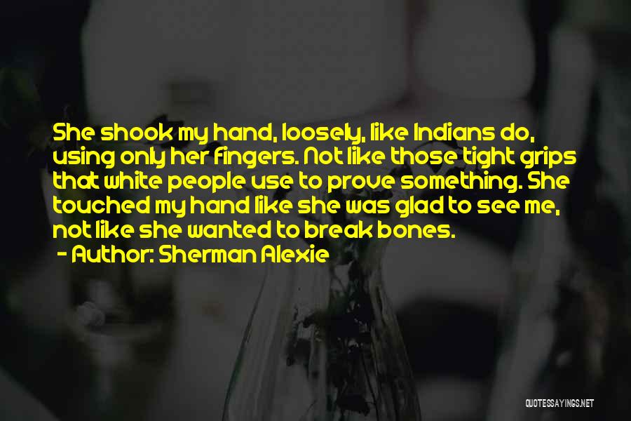 Something To Prove Quotes By Sherman Alexie