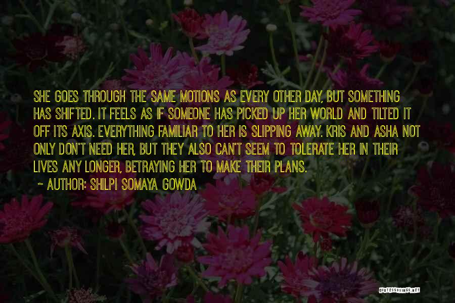 Something To Someone Quotes By Shilpi Somaya Gowda