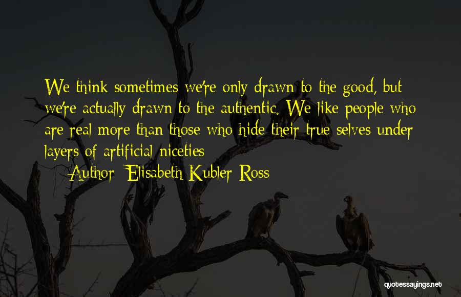 Something Too Good To Be True Quotes By Elisabeth Kubler-Ross