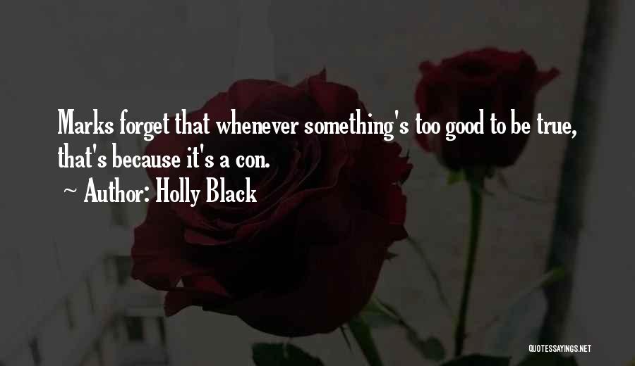 Something Too Good To Be True Quotes By Holly Black