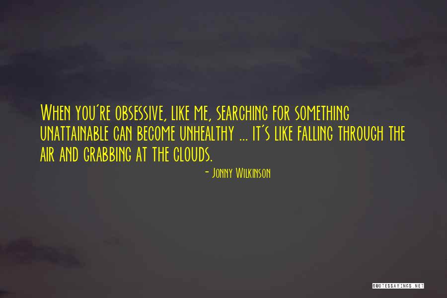 Something Unattainable Quotes By Jonny Wilkinson Something Unattainable Quotes By Jonny Wilkinson