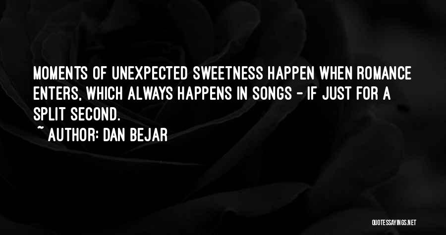 Something Unexpected Happens Quotes By Dan Bejar