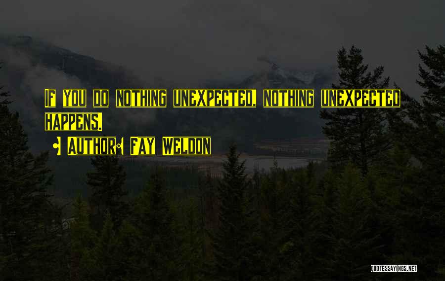 Something Unexpected Happens Quotes By Fay Weldon