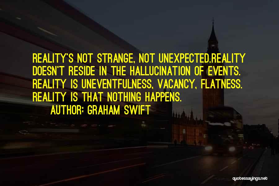 Something Unexpected Happens Quotes By Graham Swift