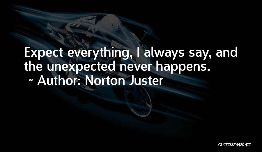 Something Unexpected Happens Quotes By Norton Juster