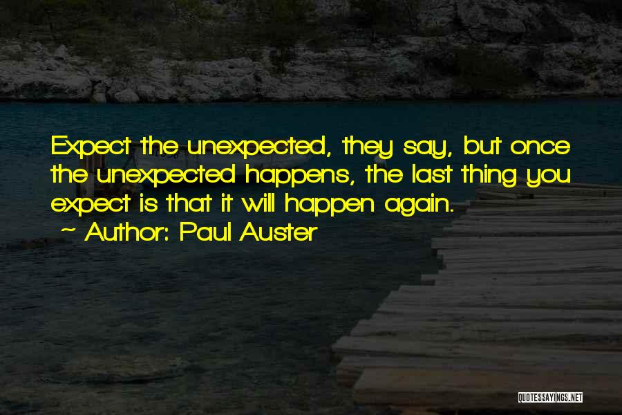 Something Unexpected Happens Quotes By Paul Auster