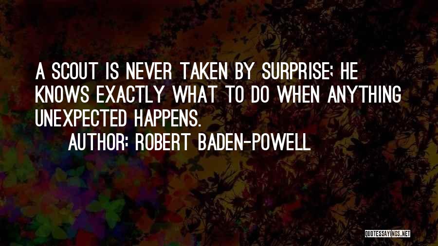 Something Unexpected Happens Quotes By Robert Baden-Powell