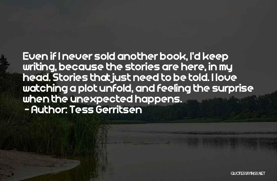 Something Unexpected Happens Quotes By Tess Gerritsen