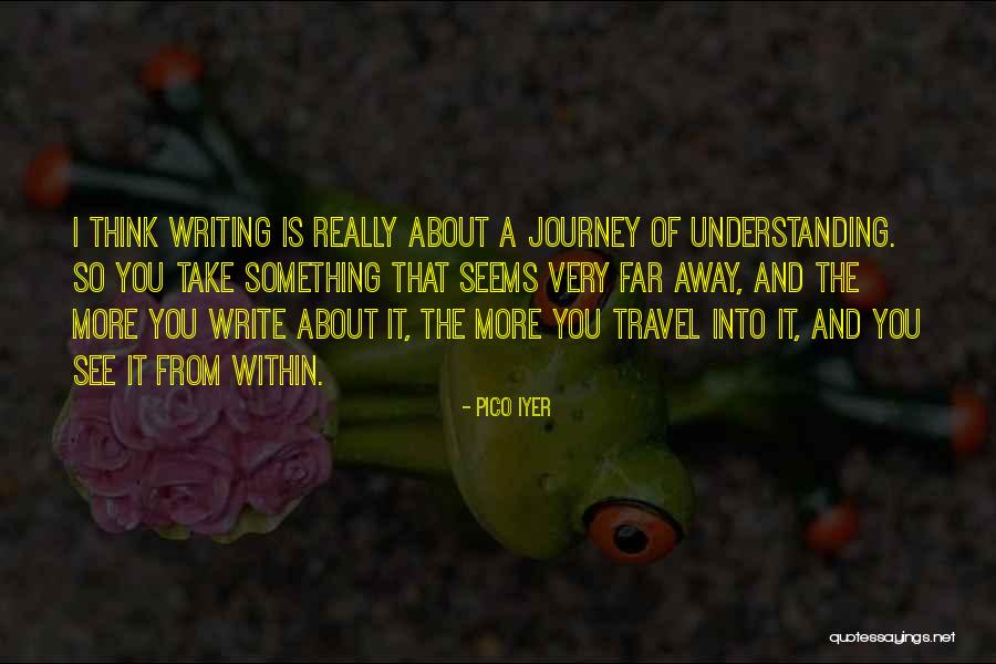 Something Within You Quotes By Pico Iyer Something Within You Quotes By Pico Iyer