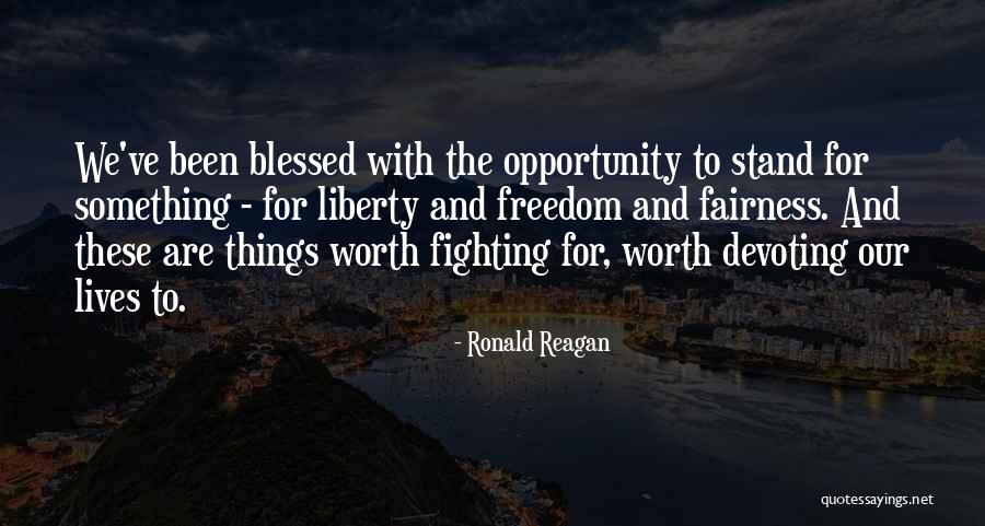Something Worth Fighting For Quotes By Ronald Reagan Something Worth Fighting For Quotes By Ronald Reagan