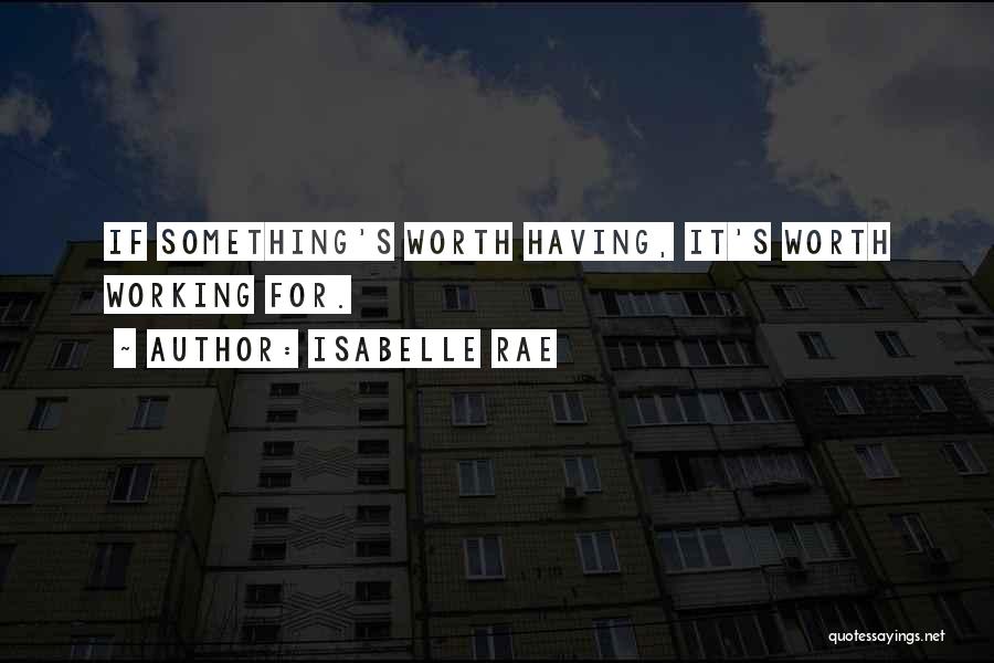 Something Worth Having Quotes By Isabelle Rae