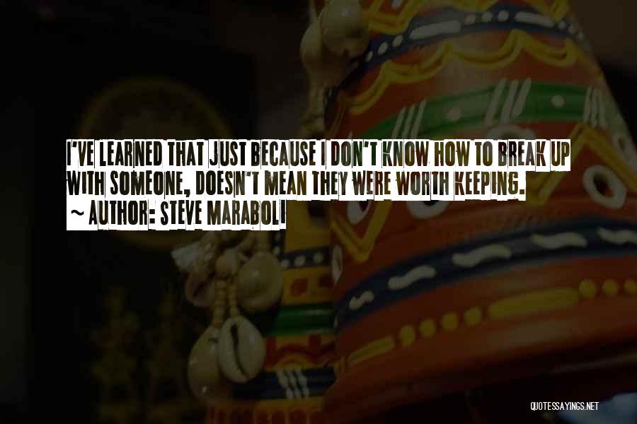 Something Worth Keeping Quotes By Steve Maraboli