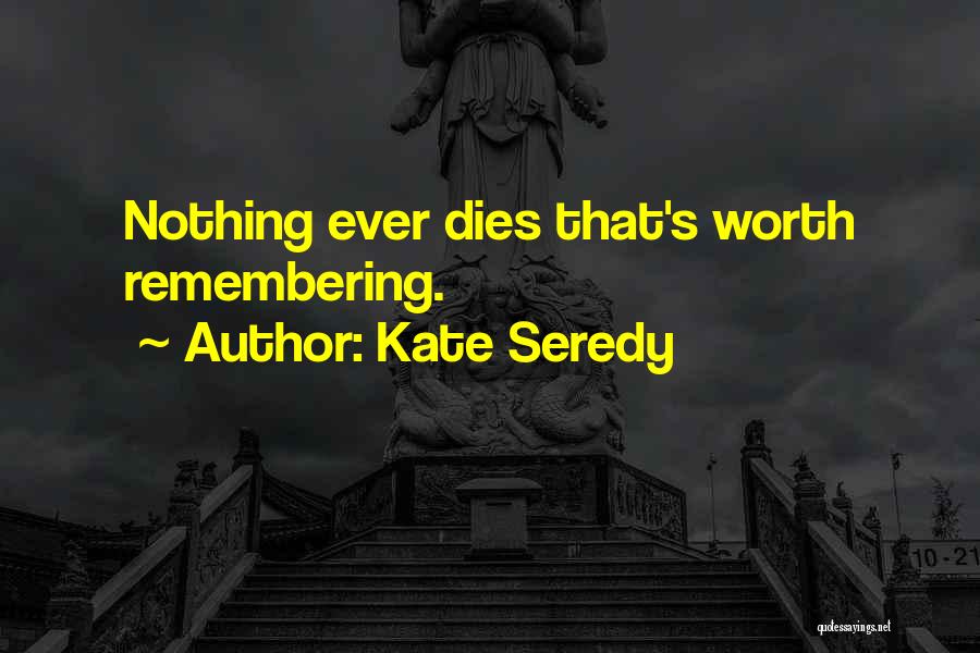 Something Worth Remembering Quotes By Kate Seredy