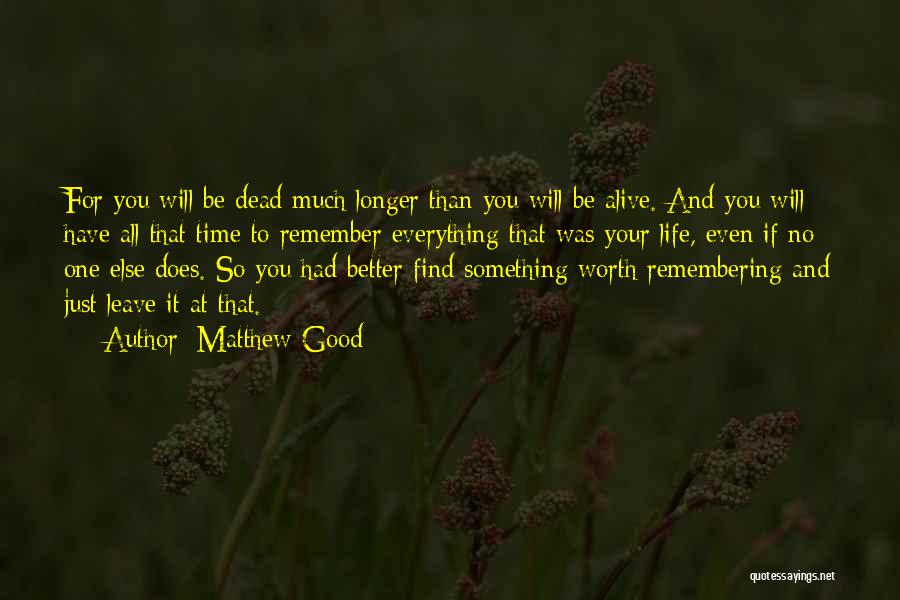 Something Worth Remembering Quotes By Matthew Good