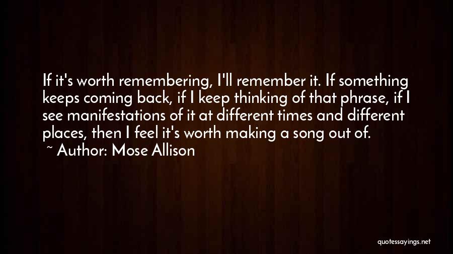 Something Worth Remembering Quotes By Mose Allison