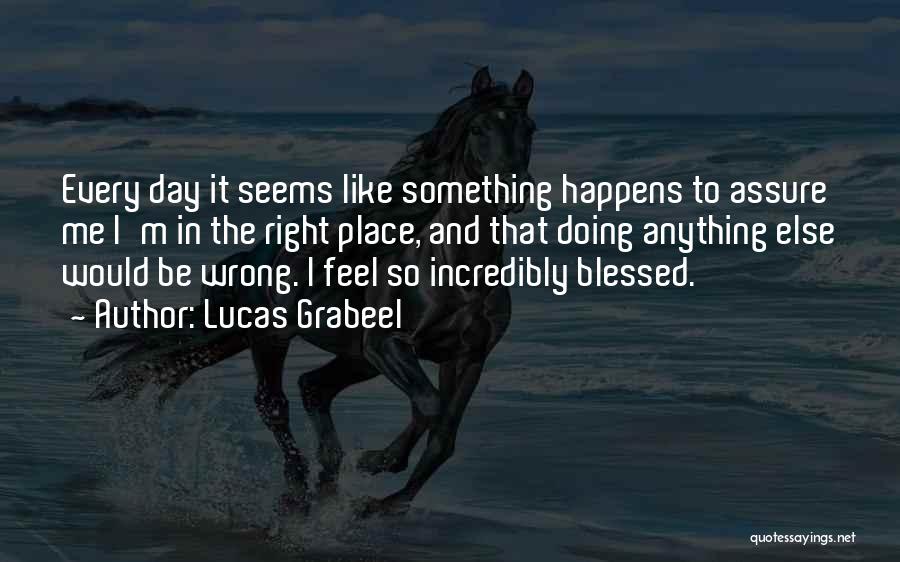 Something Wrong Feel So Right Quotes By Lucas Grabeel