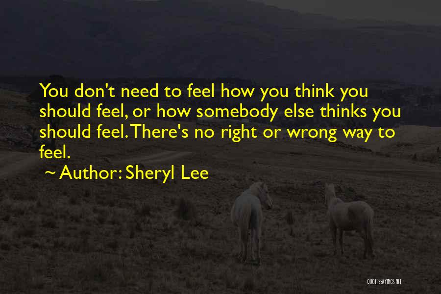 Something Wrong Feel So Right Quotes By Sheryl Lee
