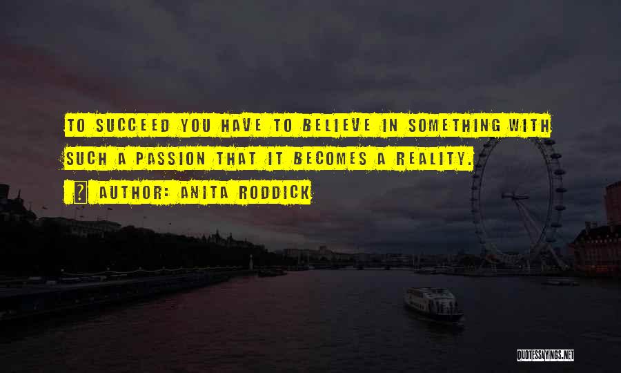 Something You Believe In Quotes By Anita Roddick