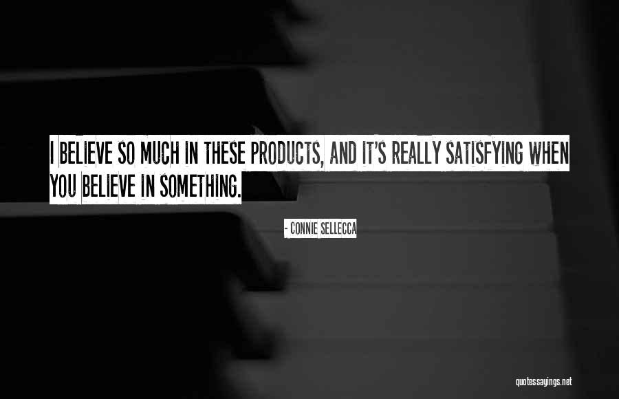 Something You Believe In Quotes By Connie Sellecca Something You Believe In Quotes By Connie Sellecca