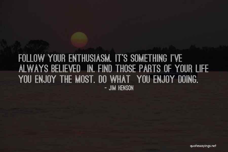 Something You Believe In Quotes By Jim Henson